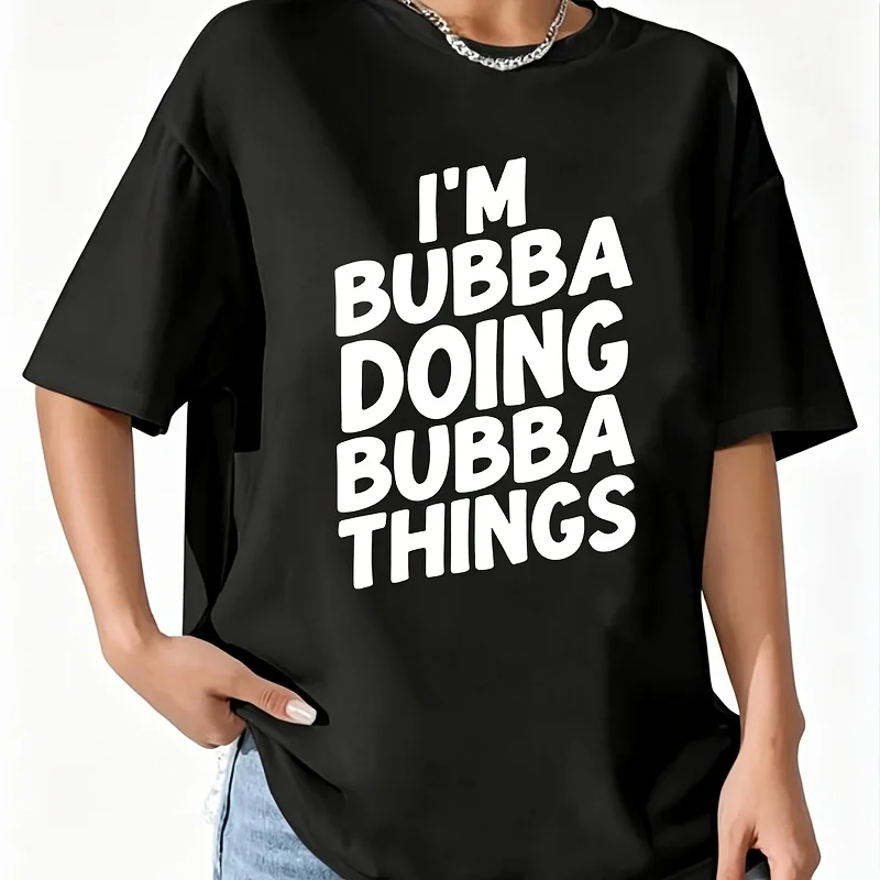 I'M Bubba Doing Bubba Things Women's T-Shirt 100% Cotton Fun Print Short Sleeve Top Casual Round Neck Tee S-5Xl