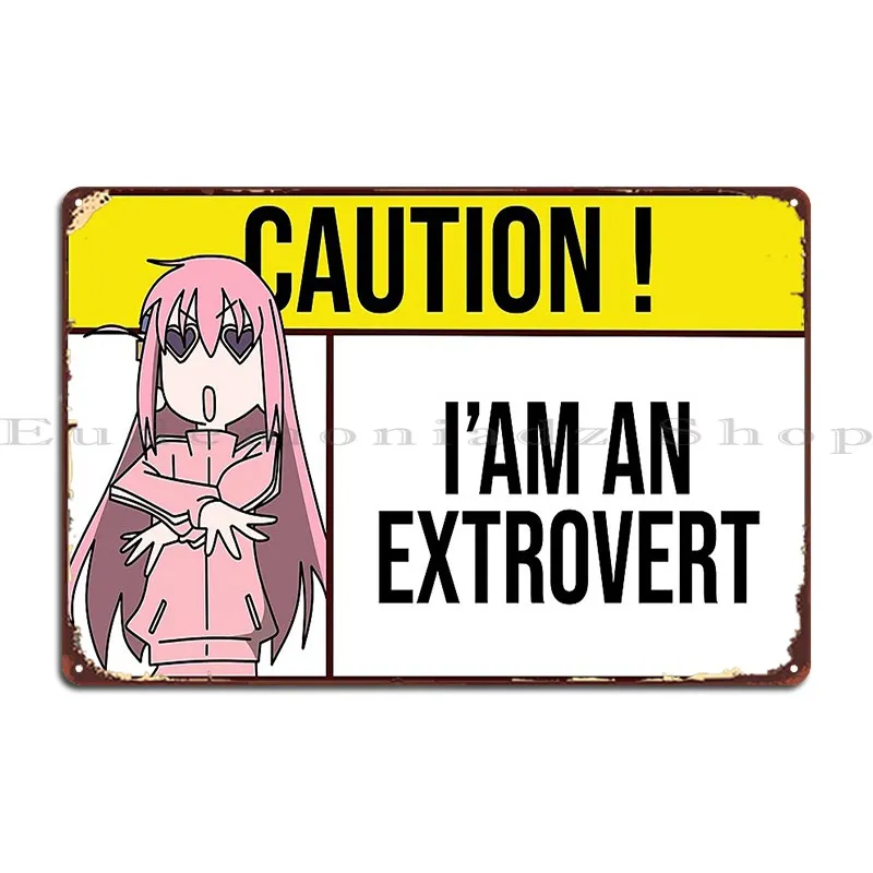 I Am An Extrovert Caution Sign Hitori Gotoh Metal Plaque Poster Cinema Printed Garage Plaques Wall Decor Mural Tin Sign Poster