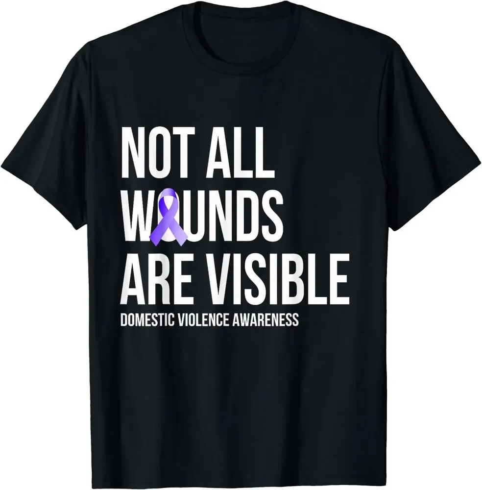 NEW LIMITED Not All Wounds Are Visible Domestic Violence Awareness T-Shirt S-3XL