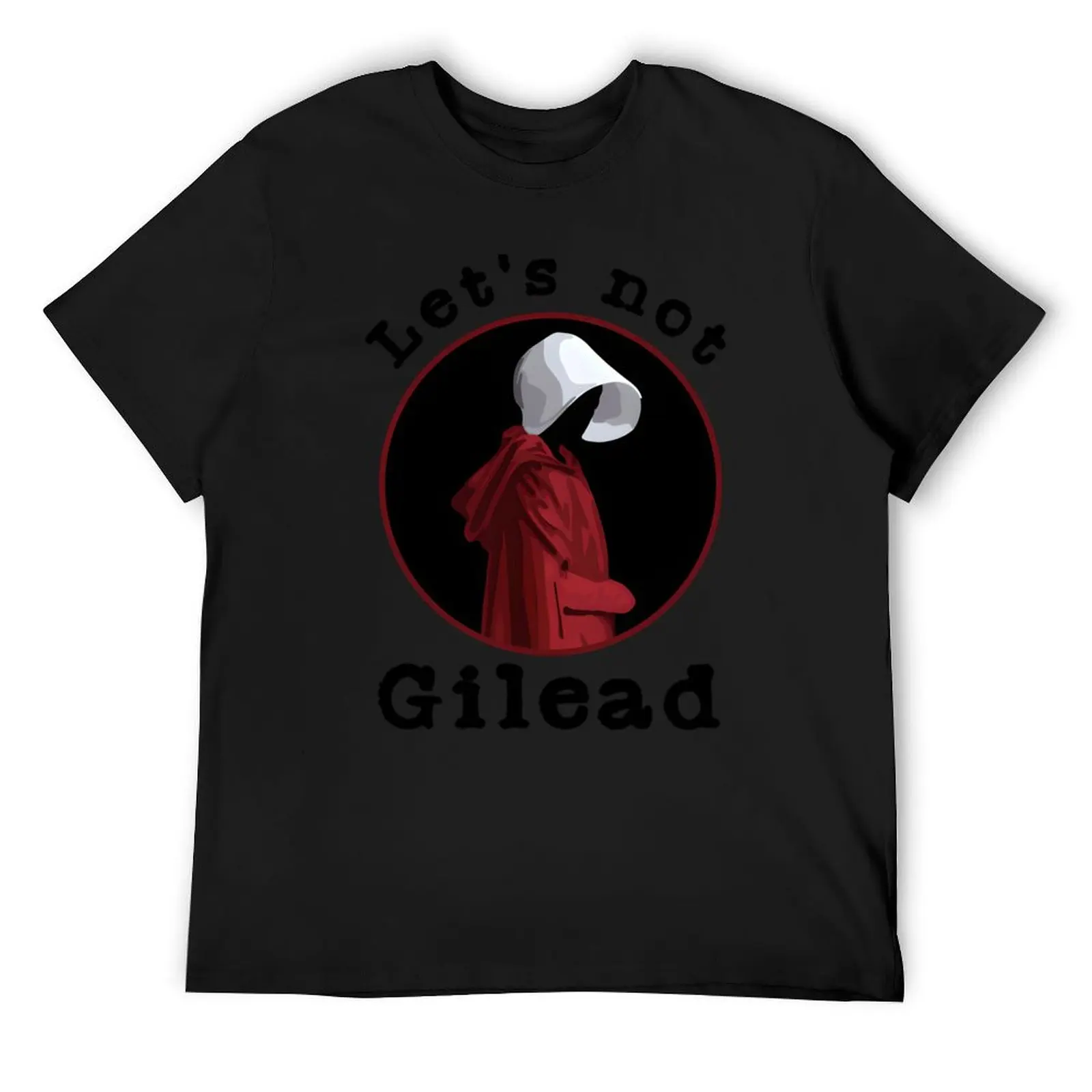 Handmaids Tale Let_s Not Gilead T-Shirt custom shirt plain graphic t shirt vintage cotton graphic tees t shirts for men