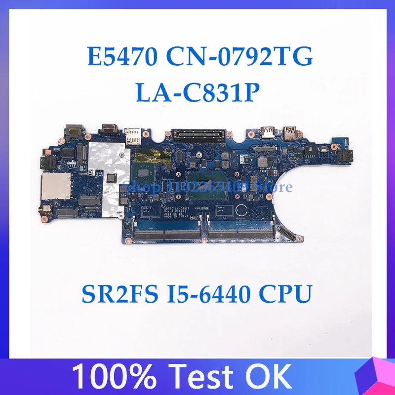 

CN-0792TG 0792TG 792TG Mainboard For DELL Latitude E5470 5470 Laptop Motherboard ADP70 LA-C831P W/SR2FS I5-6440 CPU 100% Working