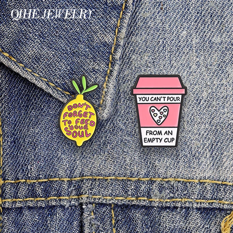 You Can't Pour From An Empty Cup Enamel Pin Self Care Mental Health Quote Don't Forget To Feed Your Soul Brooch Bag Lapel Badges