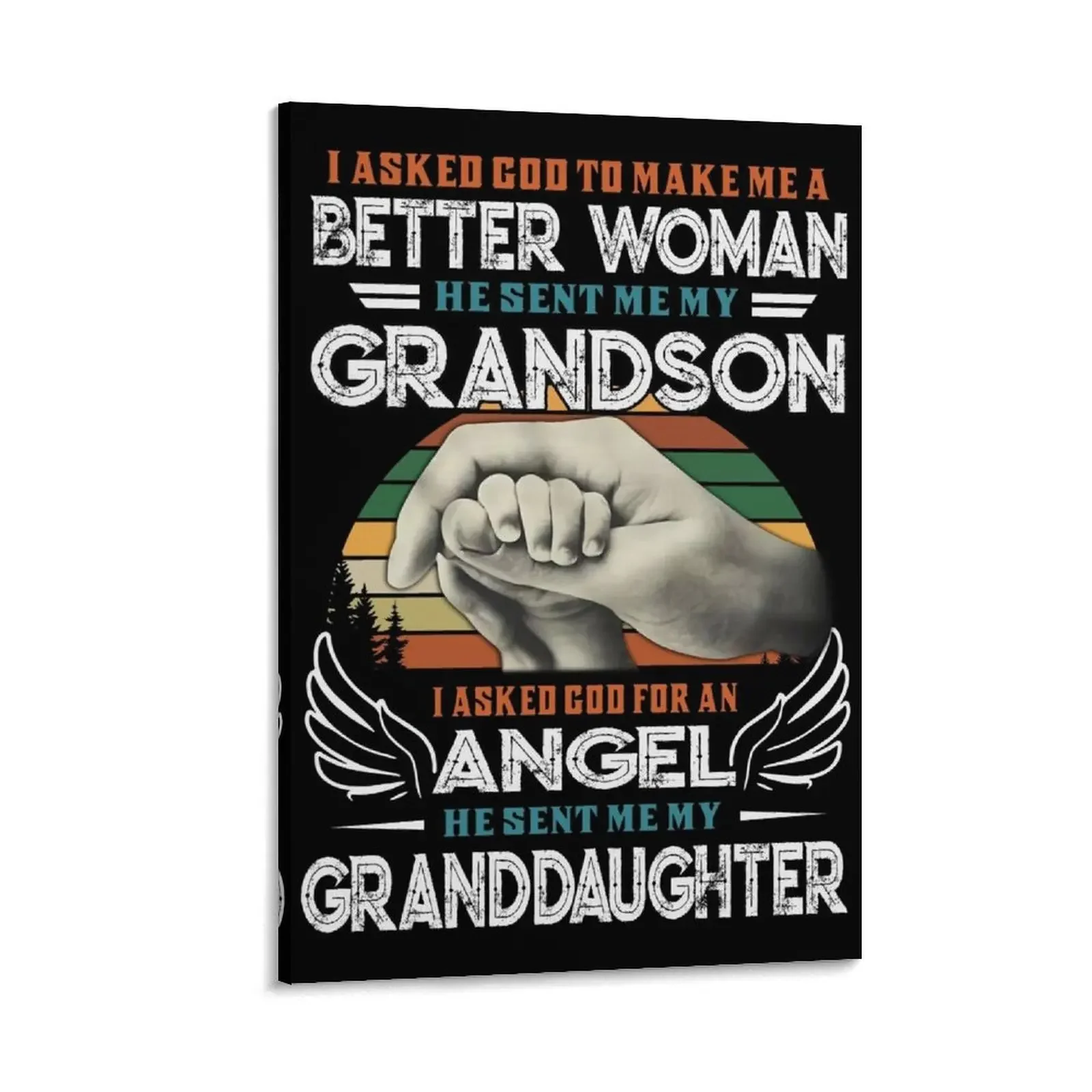

I Asked God To Make Me A Better Moman He Sent Me My Grandson Family s Dad s For Fathers Day Cool Mom s For Women Canvas Painting