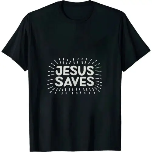 

Jesus Saves Christian Faith Trust In God Lord Christ T-Shirt