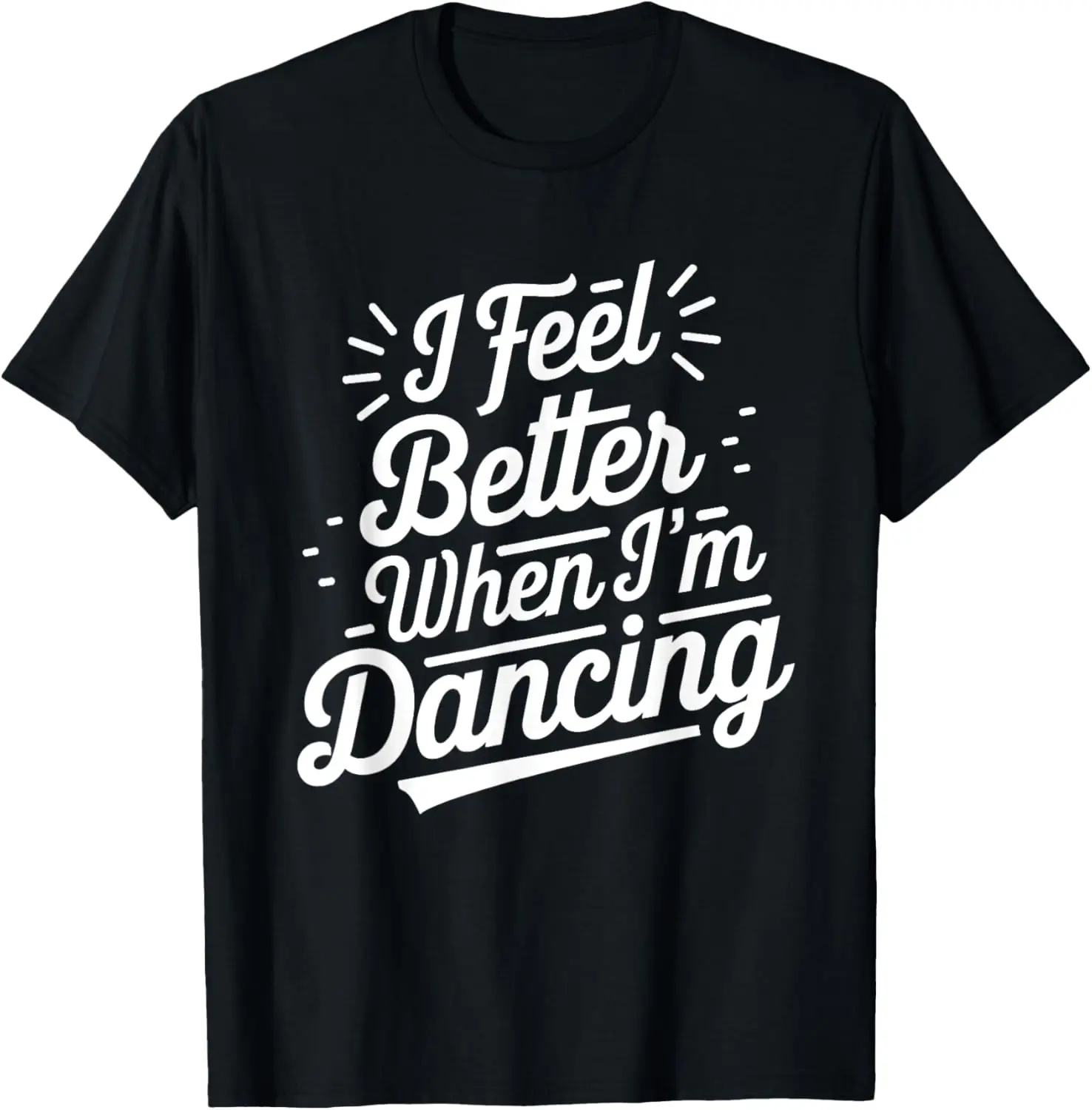 Siéntete mejor cuando estoy bailando camisa Dancing Love Line camiseta