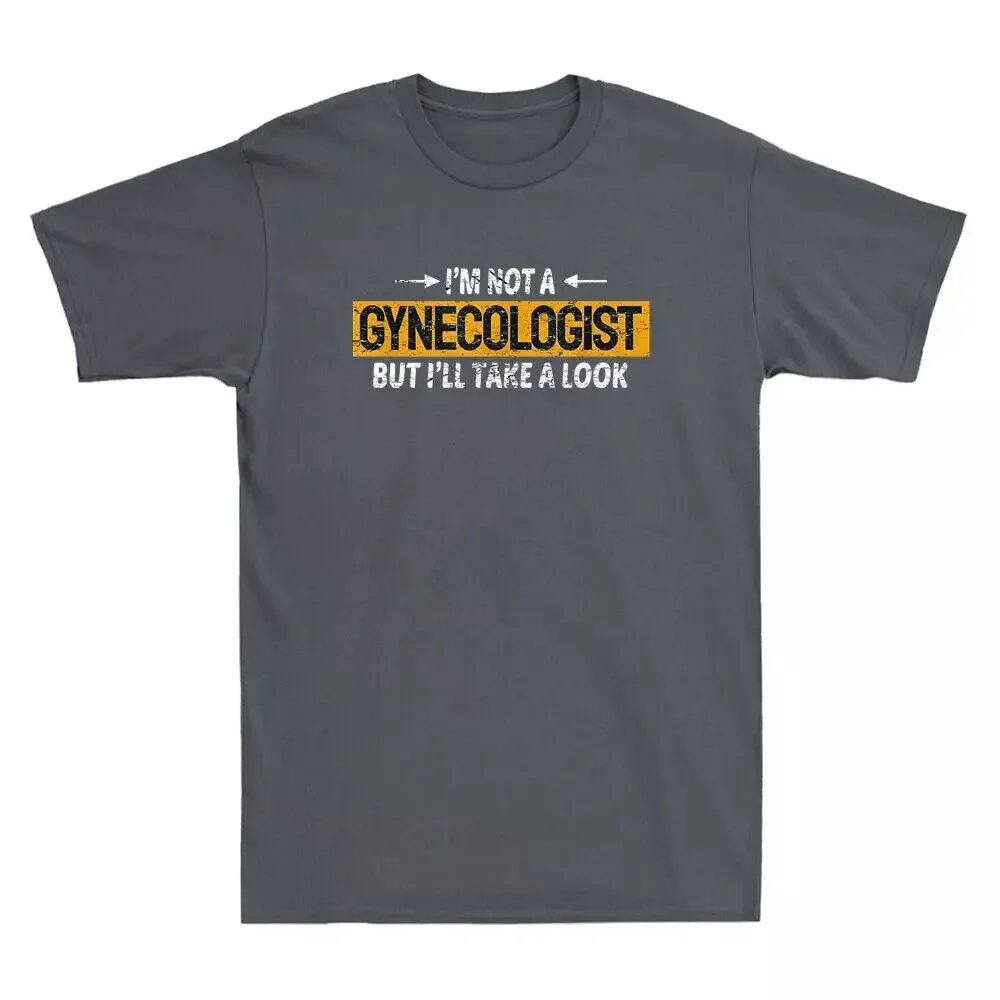 I'm Not A Gynecologist But I'll Take A Look Funny Saying Vintage Men T-Shirt