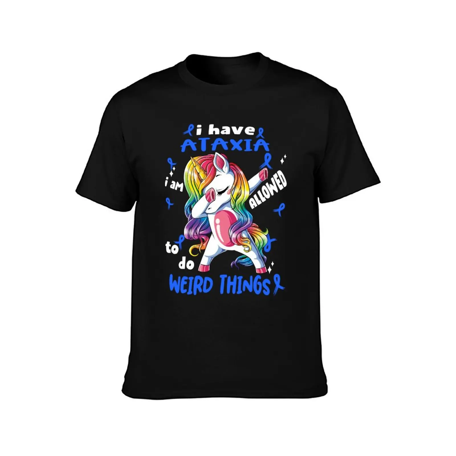 Ataxia Awareness Funny I have Ataxia i'm allowed to do Weird Things! T-Shirt Casual Everyday Wear T-Shirt