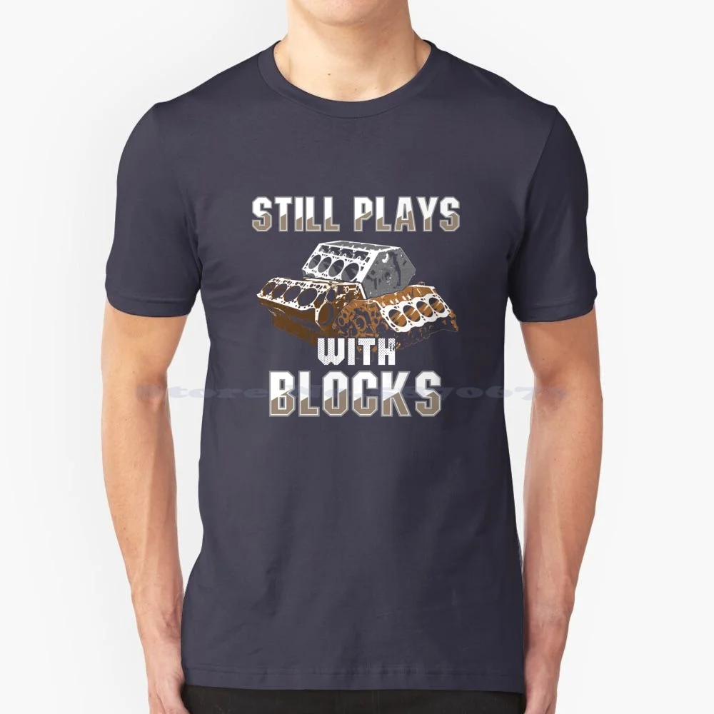 Still Plays With Blocks-Car Lover T Shirt 100% Cotton Tee Still Plays With Blocks Auto Drag Racing Racing Lover Funny Racing