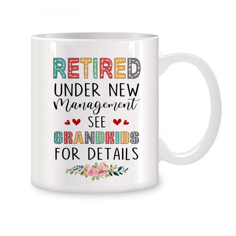 

Retired Under New Management See Grandkids Mugs For Funny Happy Retirement Gifts Novelty Coffee Ceramic Tea Cups White 11 oz