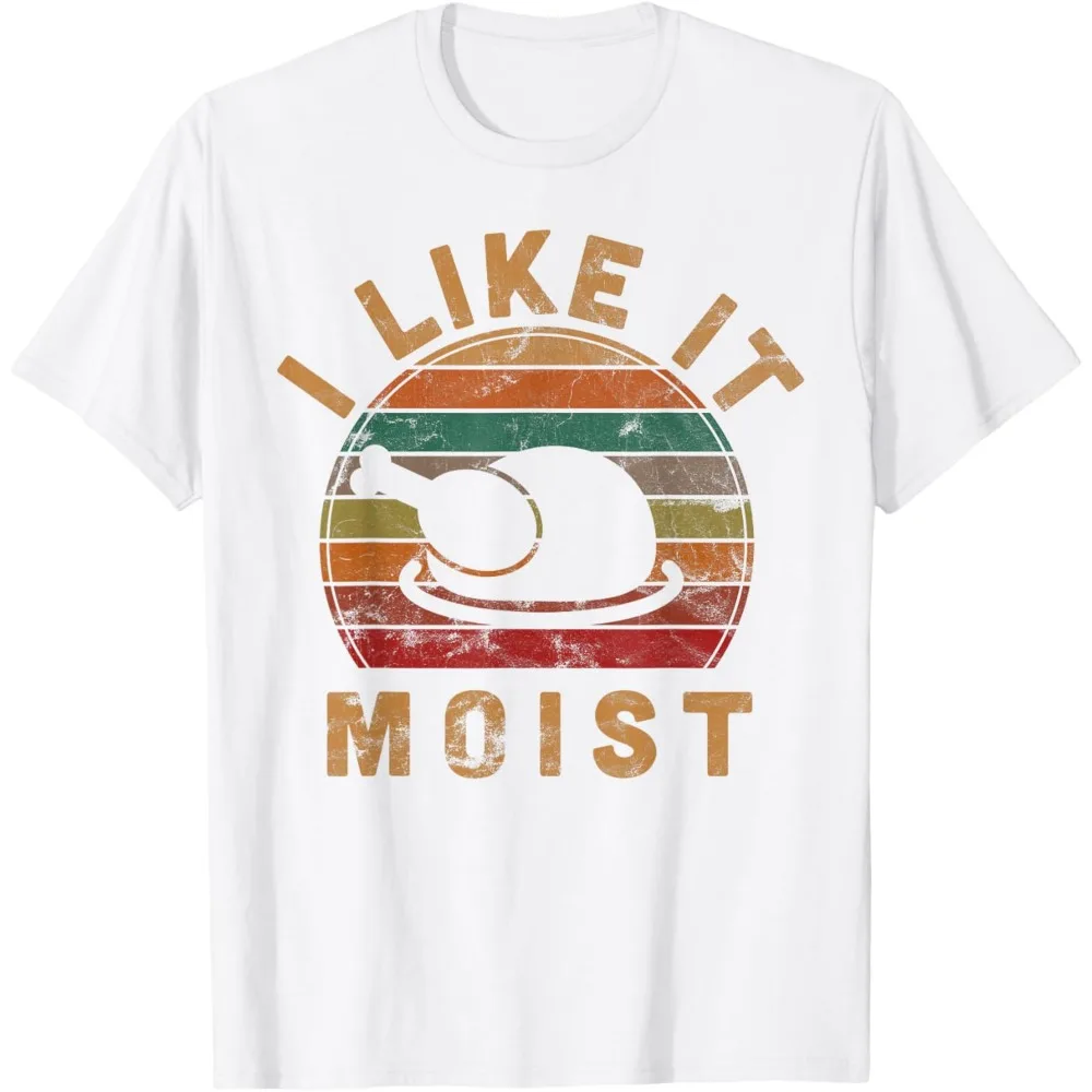 I Like It Moist Thanksgiving Costume Turkey Day Gift Leg Day T-Shirt Cotton Retro Street Fashion Men's Shirt Short Sleeve Design