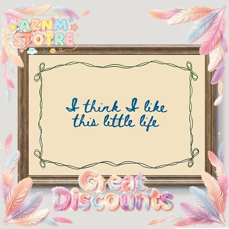 I Think I Like This Little Life Wall Art Prints Canvas Painting Poster Picture For Living Room Bedroom Home Decor Gift