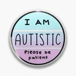 I am autistic, please be patient (round) Pin Buttons Brooches  Jewelry Accessory Customize Brooch Fashion Lapel Badges