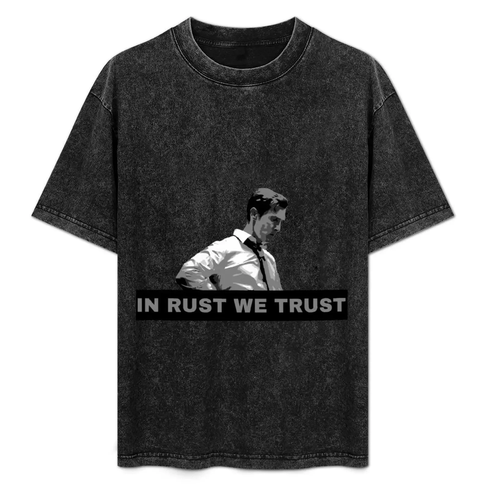 

True Detective Rust - In Rust We Trust T-Shirt graphic t shirts for man t shirts for man cotton funny T-Shirt