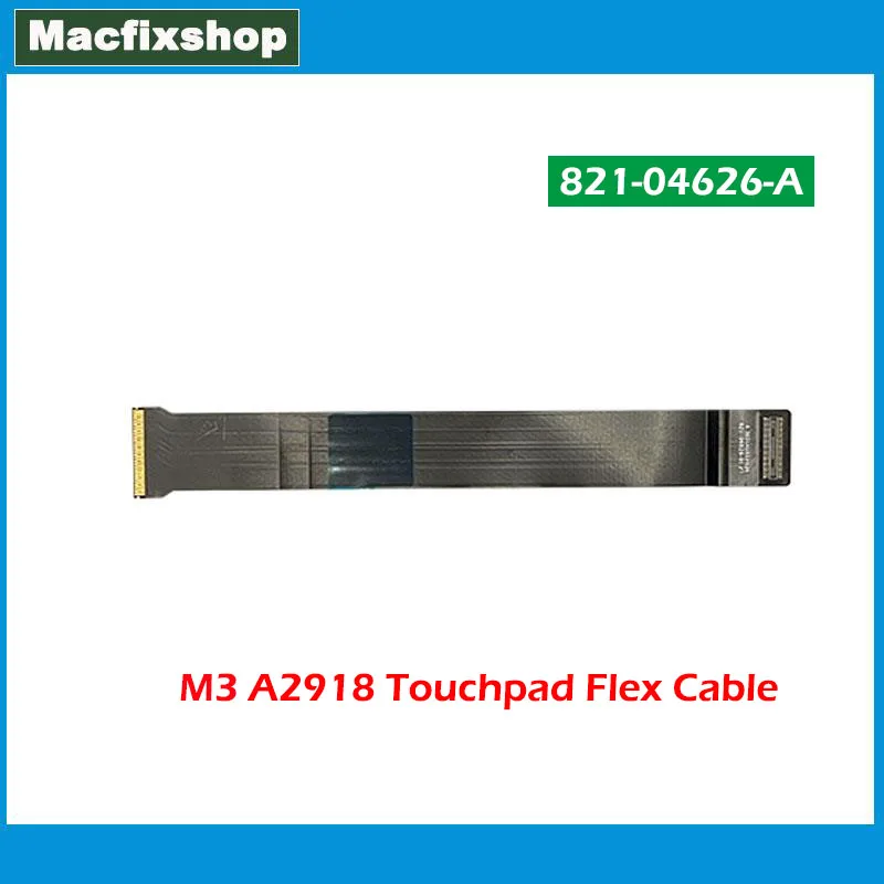 

Original Touch Pad Trackpad Cable 821-04626 For Macbook Pro M3 A2918 Touchpad Flex Cable 821-04626-A 2023 Year Tested OK