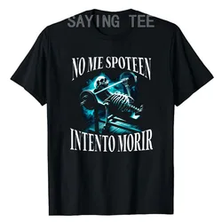NO ME SPOTEEN INTENTO MORIR Skeleton Gym T-Shirt Funny Men's Fashion Fitness Exercise Graphic Tee Y2k Top Halloween Costume Gift