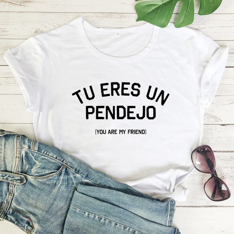 Tu Eres Un Pendejo You Are My Friend T-Shirts Funny Spanish shirts Women Trendy Casual Aesthetic top