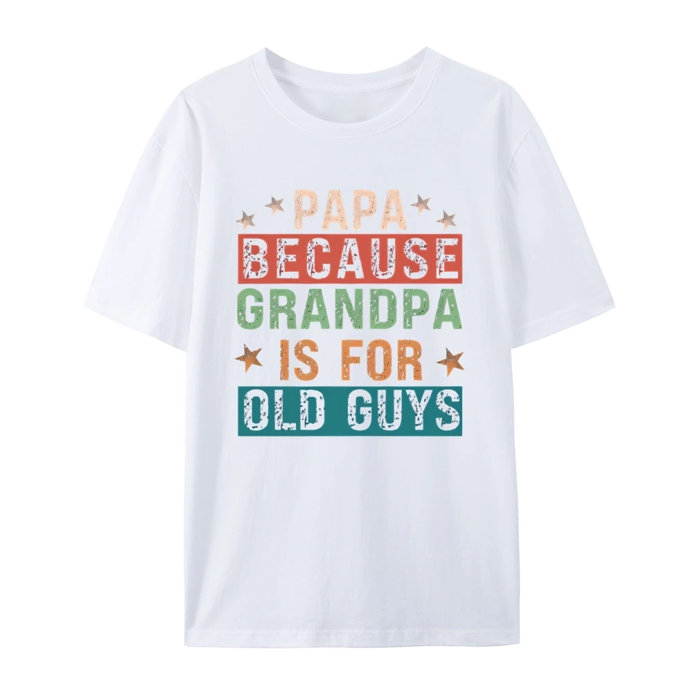

Papa Because Grandpa is for Old Guys Shirt,Funny Retirement Gift Shirt,The Old Guy Shirt,Fathers Day Shirt,Gift For Daddy