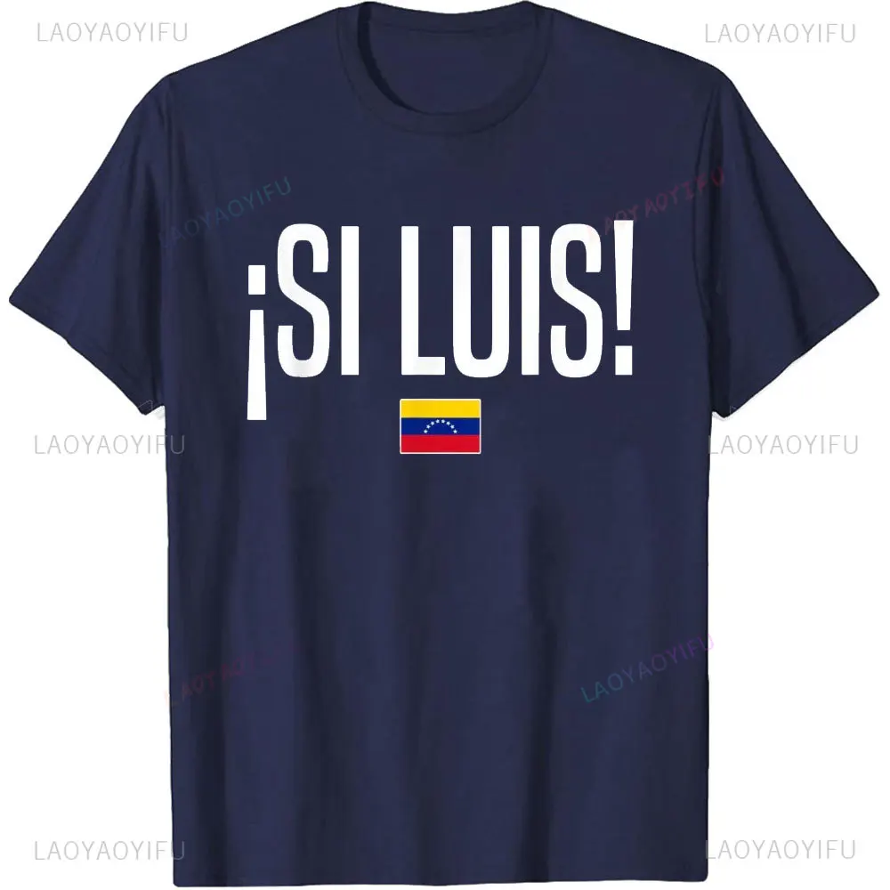 Si Luis Venezuela Venezuelan Slang T-Shirt Woman Man Summer Cadenas Libre High Quality Cotton Tshirt Classic Outdoors Tops Tee