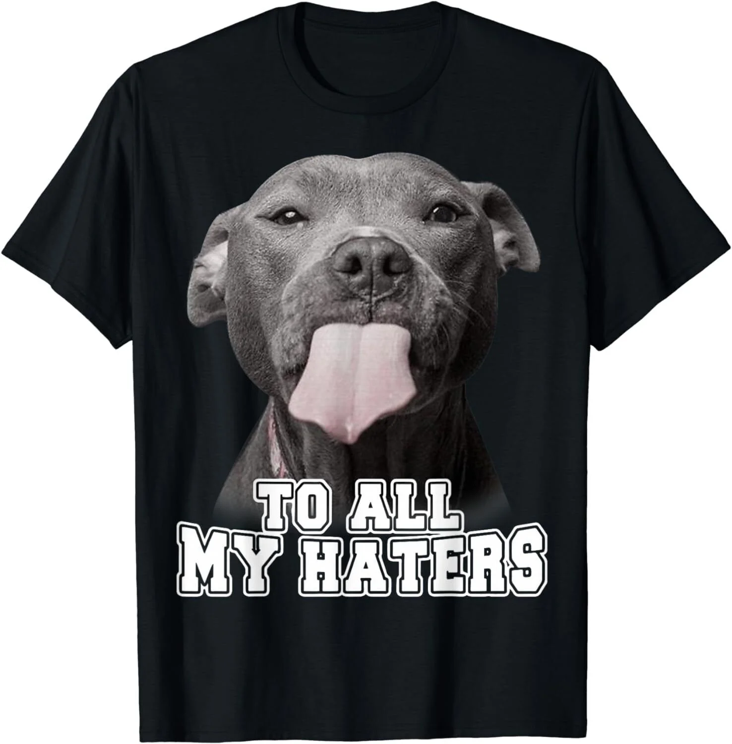 Funny Pitbull To All My Haters Shirt Pitbull Dog Lover Gift Unisex T-Shirt