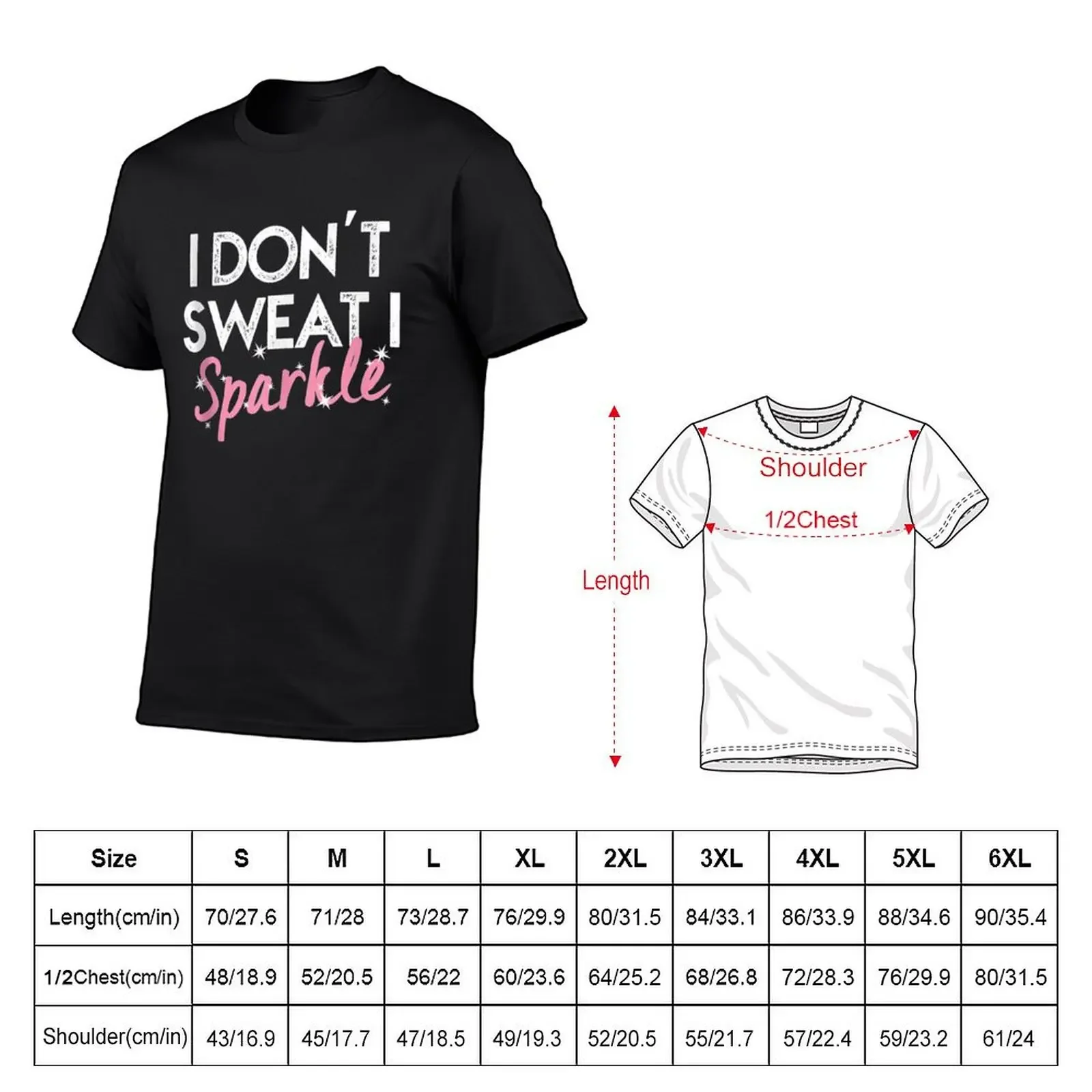 I Don't Sweat I Sparkle T-Shirt T-Shirt oversized plain t shirts for men