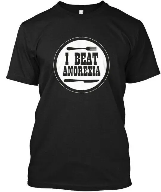 I Beat Anorexia - T-Shirt Made in the USA Size S To 4XL