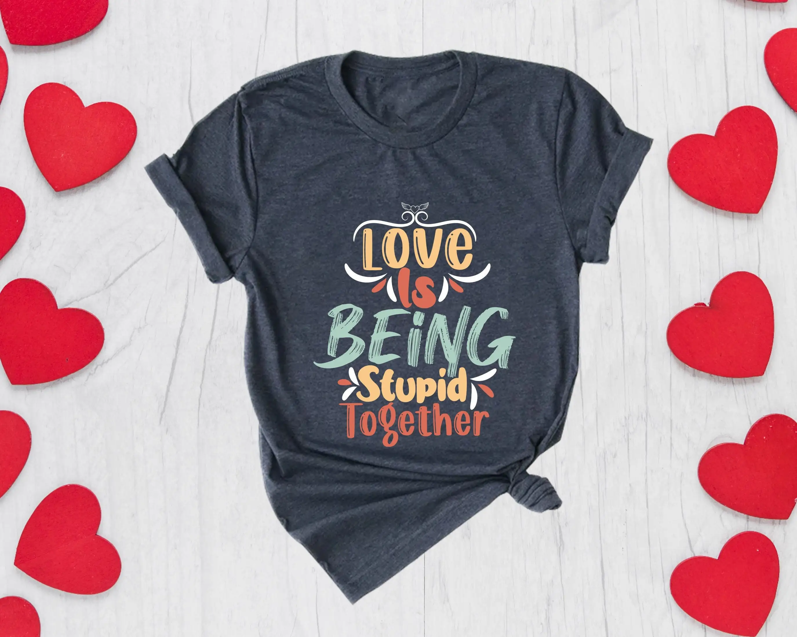 Love Is Being Stupid Together T Shirt We'Re All In This Valentine Teacher Unity Strong Woman