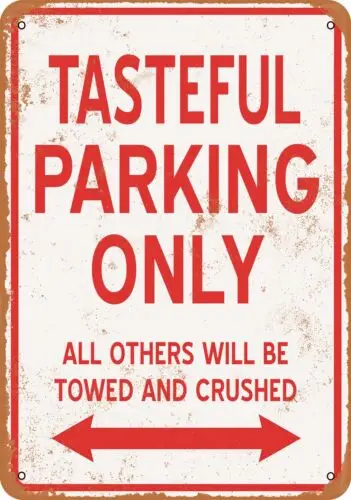 Metal Sign - TASTEFUL PARKING ONLY - Vintage Look