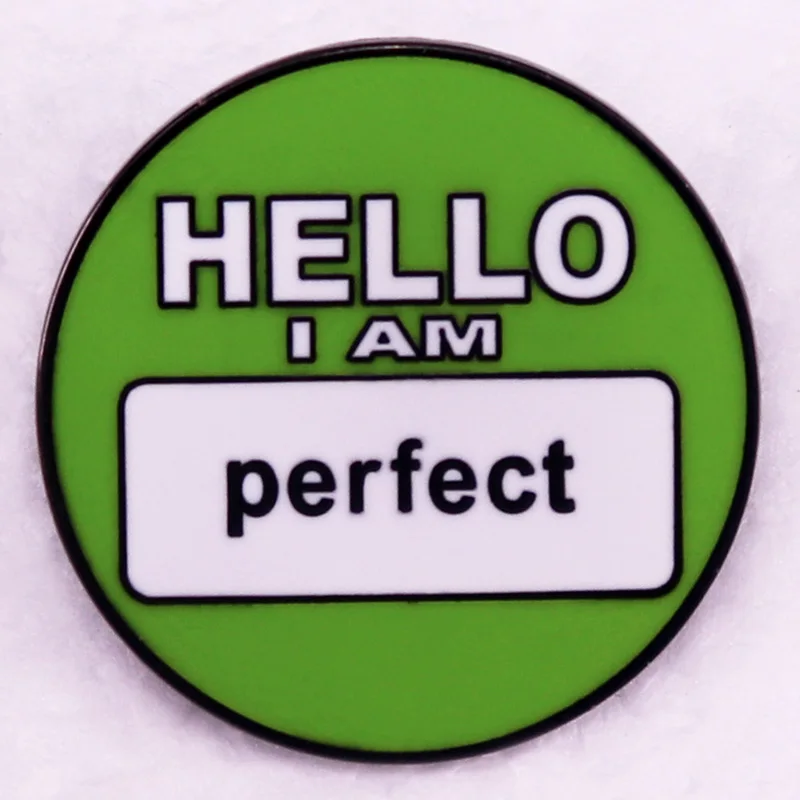 

Hello i am perfect badge Ideal Best Person Name Tag Enamel Pin denim jackets clothing brooch jewelry Decorate