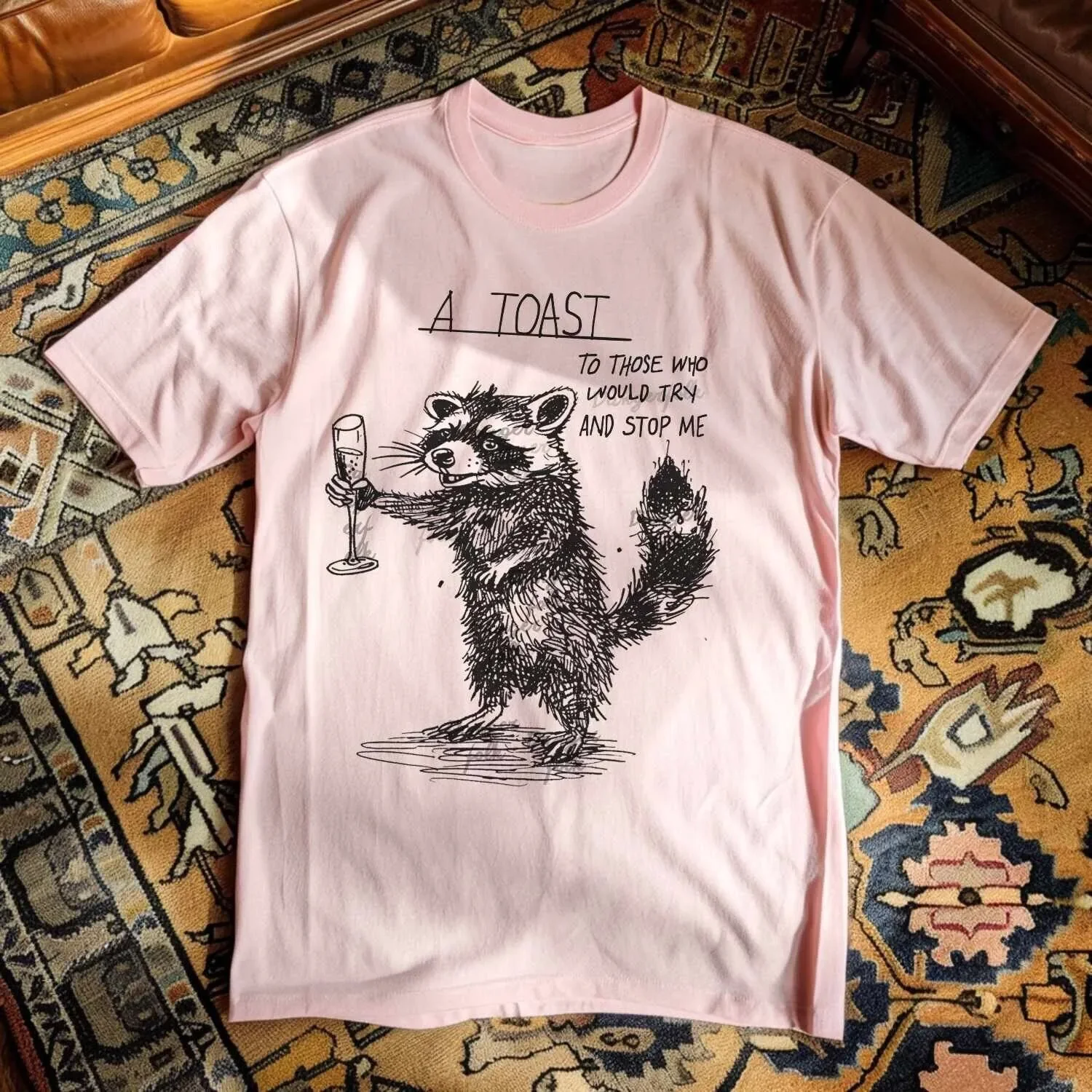 A Toast To Those Who Would Try And Stop Me Raccoon T Shirt Funny Trash Panda Racoon Meme Top