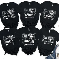 I'll Bring The... Girls Party T-shirts Best Friend Trip T-shirts Funny Girls Weekend Matching Party Tshirts Besties Tee T Shirt