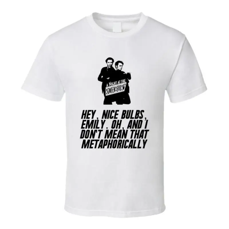 

A Night At The Roxbury Silhouette Hey, Nice Bulbs, Emily. Oh, And I Don't Mean T T shirt