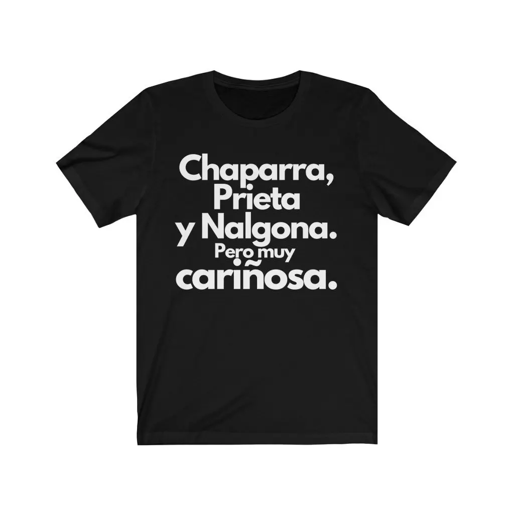 Chaparra Prieta y Nalgona Mexican T shirt 's