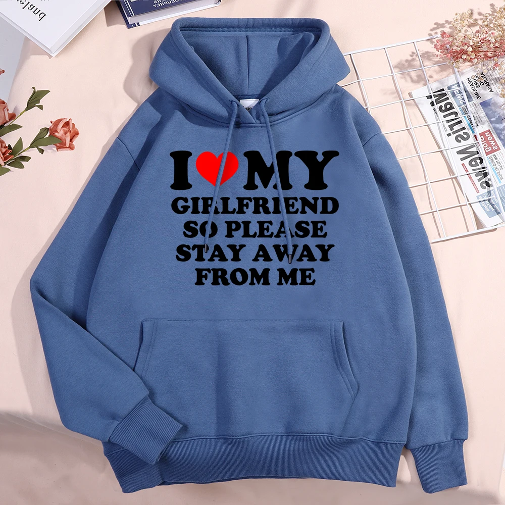 I Love My Girlfriend So Please Stay Aeay From Me Streetwear Men Women Crewneck Loose Hoody Fleece Sweatshirt Casual Sweatshirt