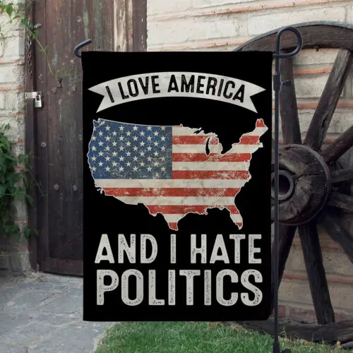 I Love America And I Hate Politics Flag, Patriotic Flag, American Patriot Flag ZZU hhz