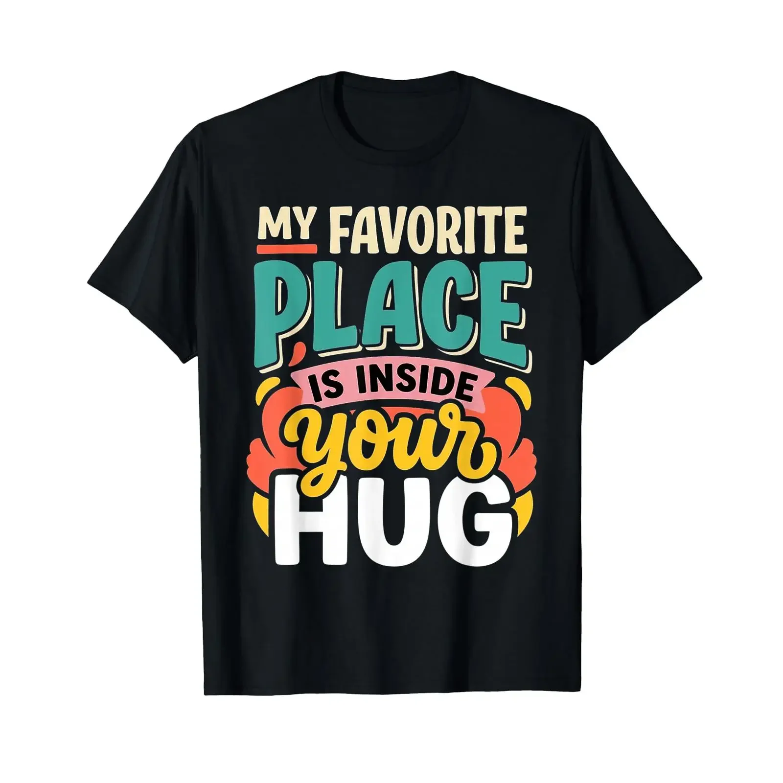 My Favorite Place is Inside Your Hug Cozy Cuddle Love T Shirt vintage Washed Versatile Unisex Slightly Stretched fashion