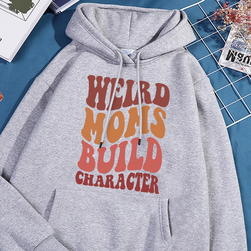 

Weird Moms Build Character Printed Male Hooded Vintage Loose Sport Shirts Fashion Simple Sweatshirts Classic Fleece Clothing