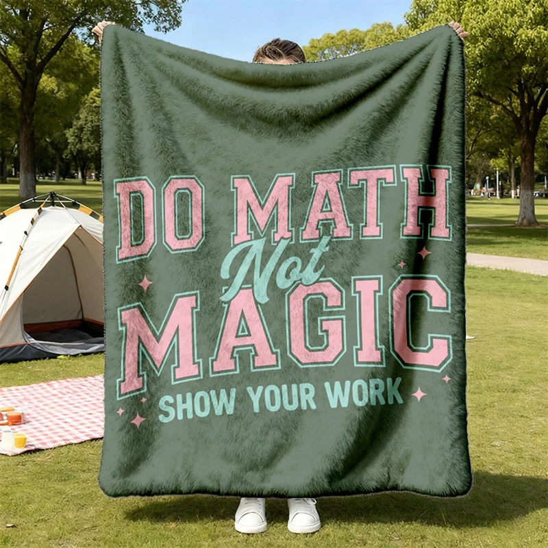 Funny Math Teacher Warm Blanket, Funny Math Teacher Soft Blanket, Do Math Not Magic Show Your Work Comfy Blanket, STEM F