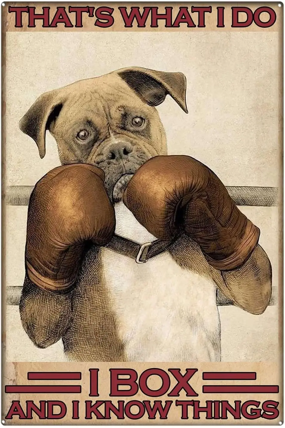 Tin Signs Retro Funny Boxer Dog That's What I Do I Box and I Know Things Bar Man Cave Wall Decor Gifts Funny Quote Sign Wall