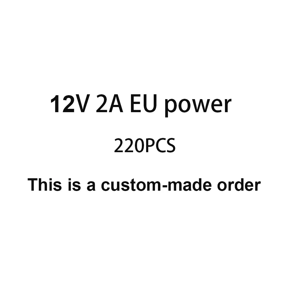 This is a custom‑made order 12V 2A LED 220PCS