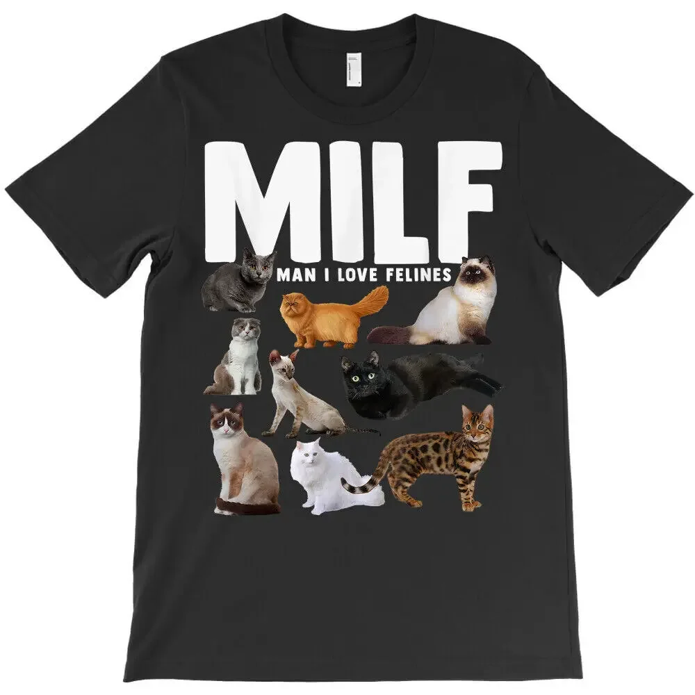 Milf Man I Love Felines Funny Cats Womens Mens Cat Lover Gift S-5XL T-Shirt