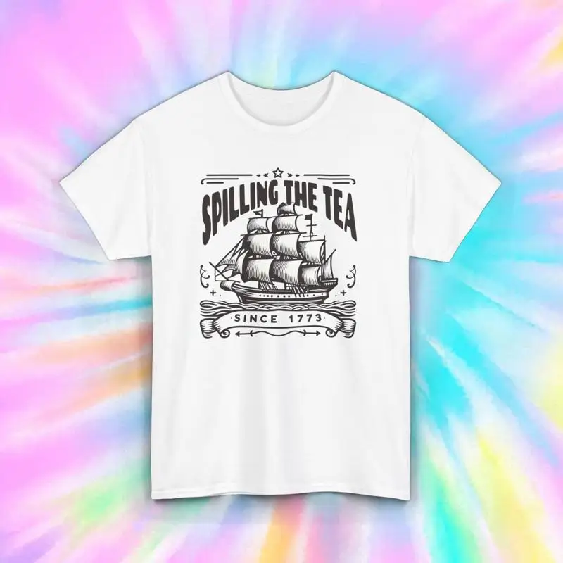 

Spilling the Tea T Shirt Historic Ship Since 1773 Design S 5XL