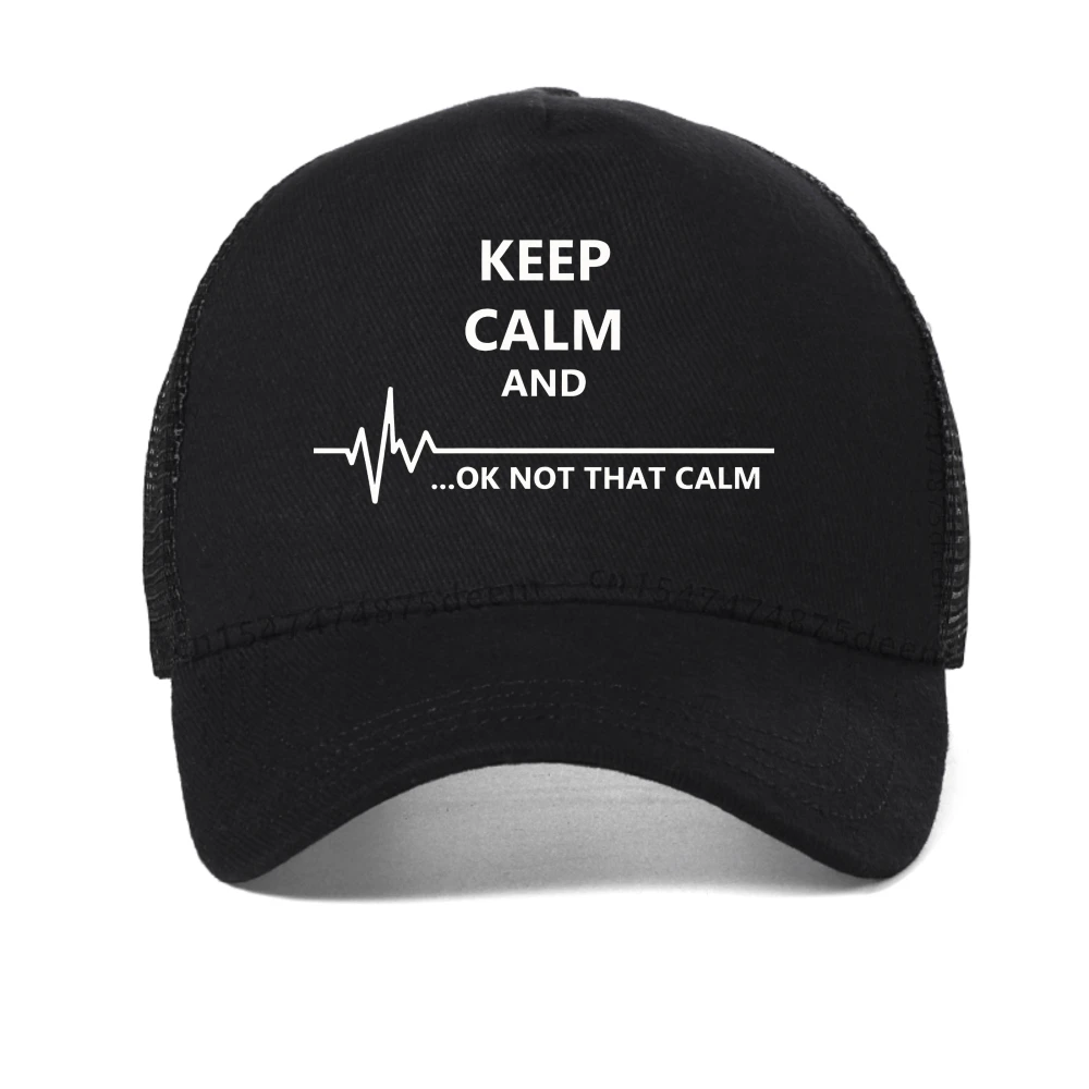 Keep Calm And Ok Not That Calm Male baseball cap Summer Hip Hop Casual sun hat fashion outdoor adjustable Breathable trucker hat