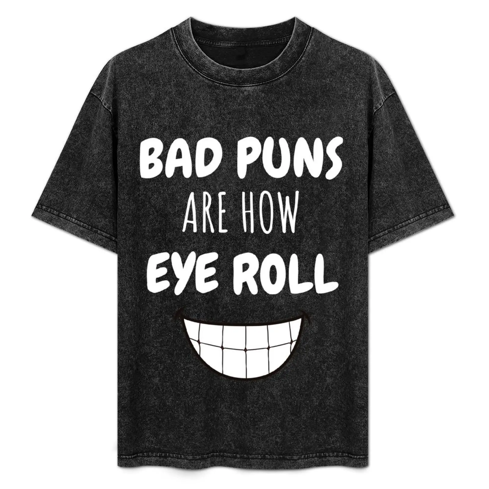 

Bad Puns Are How Eye Roll T-Shirt plus size tops vintage t shirts man clothes customs mens t shirt graphic