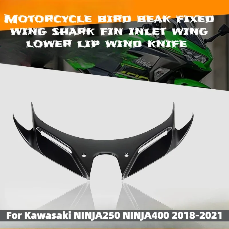 

Motorcycle bird beak fixed wing shark fin inlet wing lower lip wind knife for Kawasaki NINJA 250 400 NINJA250 NINJA400 2018-2021