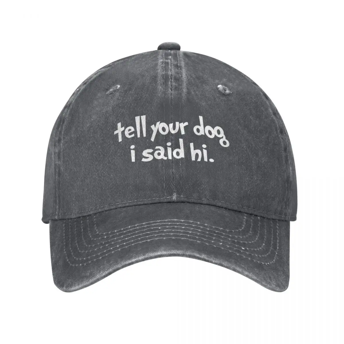 Tell your dog i said hi Funny Shirt of Dog owner Dog lover Shirt Sticker Socks. Baseball Cap Hat Man Luxury Caps Male Women's