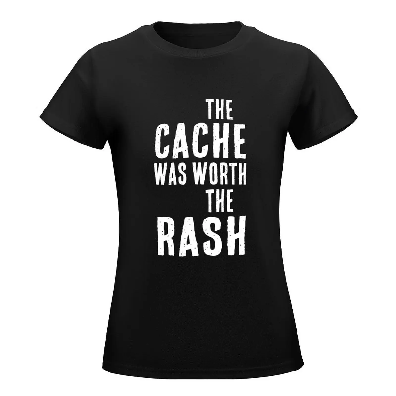 The Cache Was Worth The Rash T-Shirt funny Aesthetic clothing aesthetic clothes workout shirts for Women loose fit