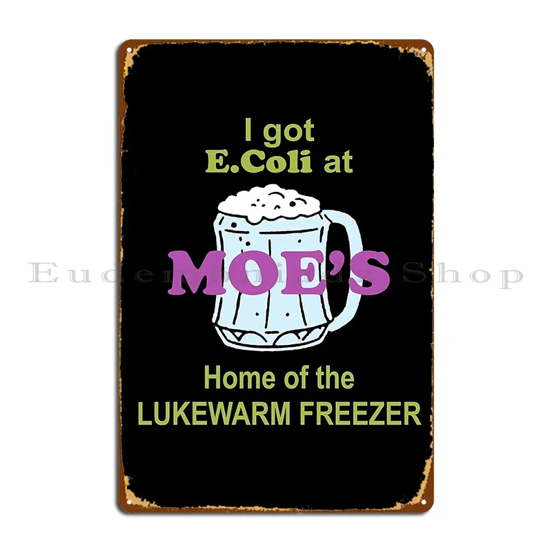 Tengo E Coli en Moe S Home Of The Lukewarm Freezer, letrero de Metal, personaje, Bar, pared de salón, Pub, garaje, cartel de estaño