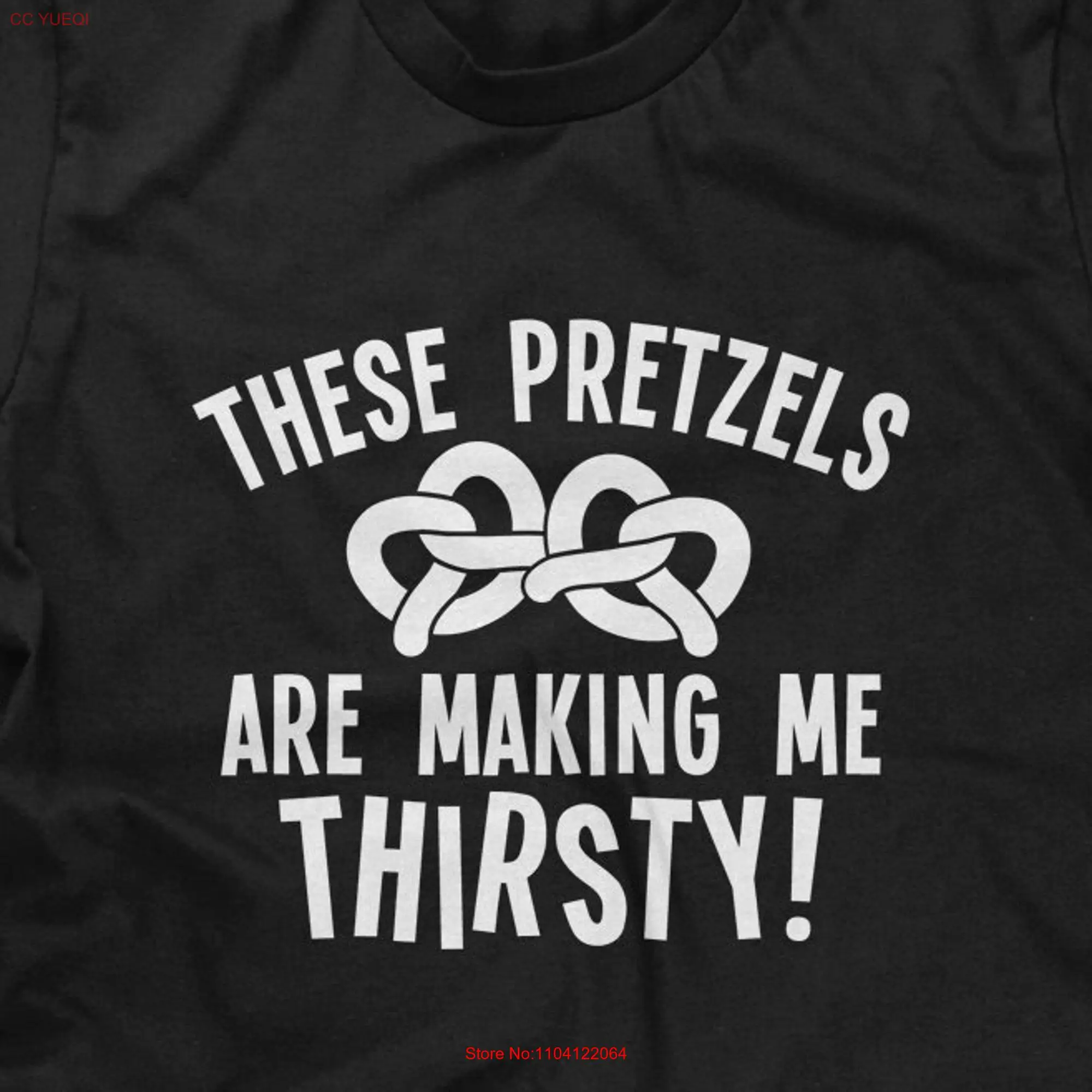 These Pretzels Are Making Me Thirsty Mens T shirt or Funny Pop Culture long or short sleeves