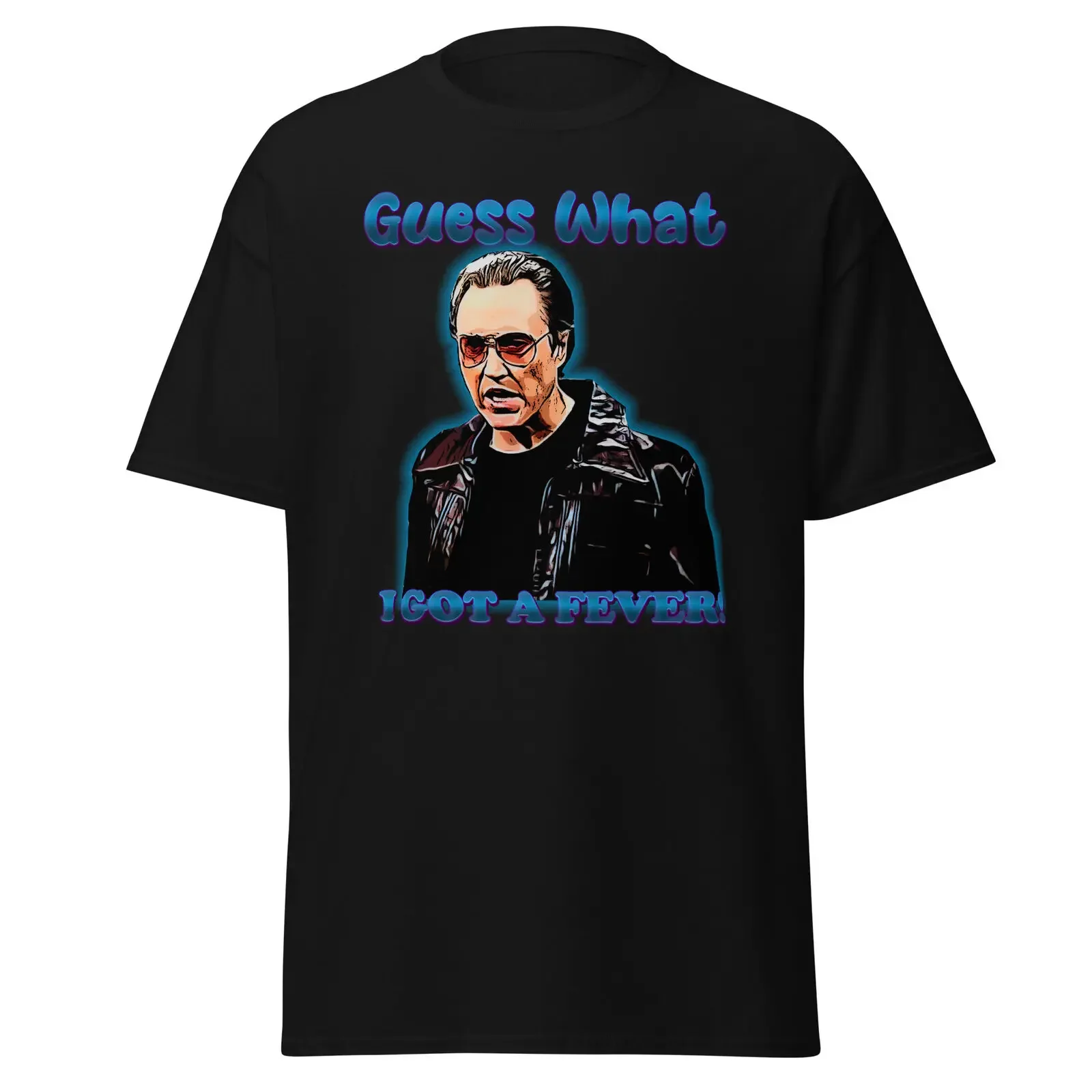 I Got a Fever Christopher Walken T Shirt