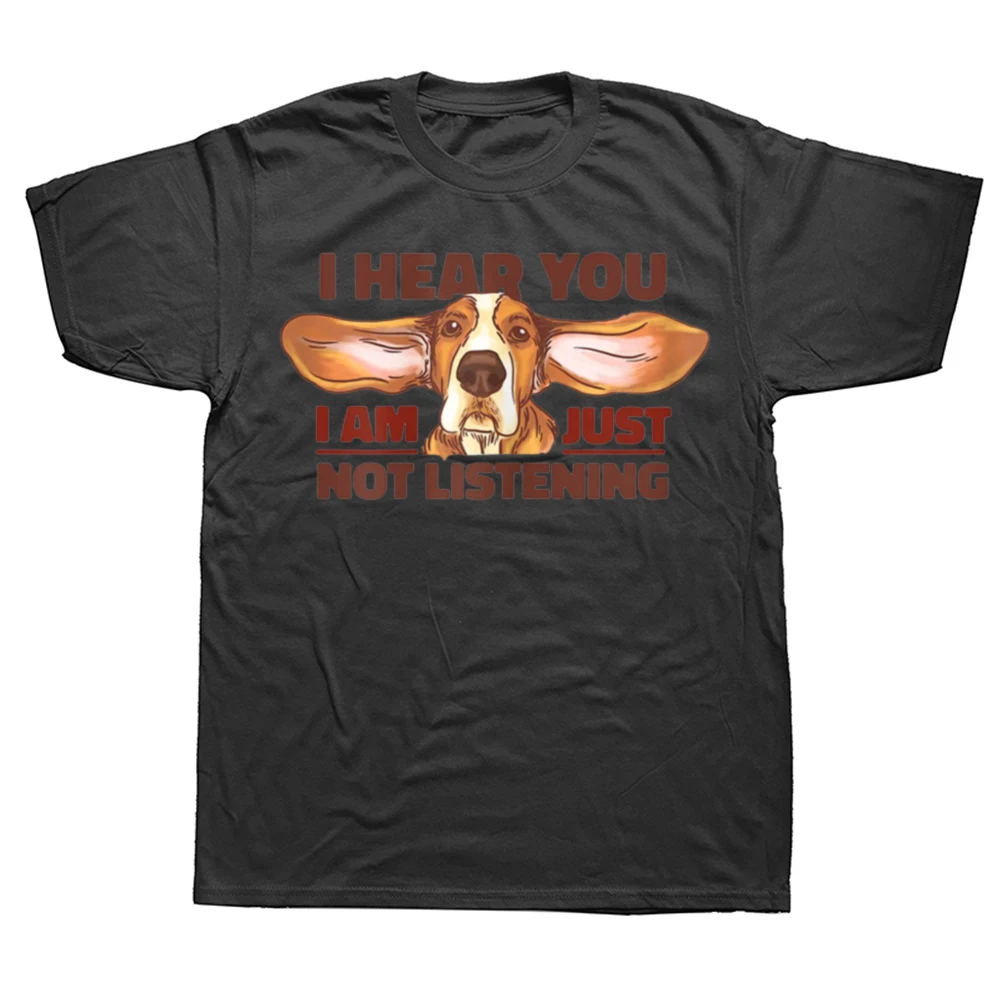 Basset Hound I Hear You Not Listening Funny Dog Lover T Shirts Streetwear Short Sleeve Birthday Gifts Summer Style T-shirt Men